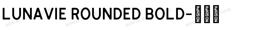Lunavie Rounded Bold字体转换 Lunavie Rounded Bold字体转换